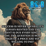Success requires daily payment, and our Success Is Never Owned T-Shirt is the reminder you need to keep grinding. Stay disciplined in a Success Rent Is Due Motivational Shirt, push limits with a Daily Grind Hustle Tee, and embrace sacrifice in a Price Of Success Quote T-Shirt. Show resilience with a Success Through Hard Work Shirt. Success isn’t owned—Add to cart today!